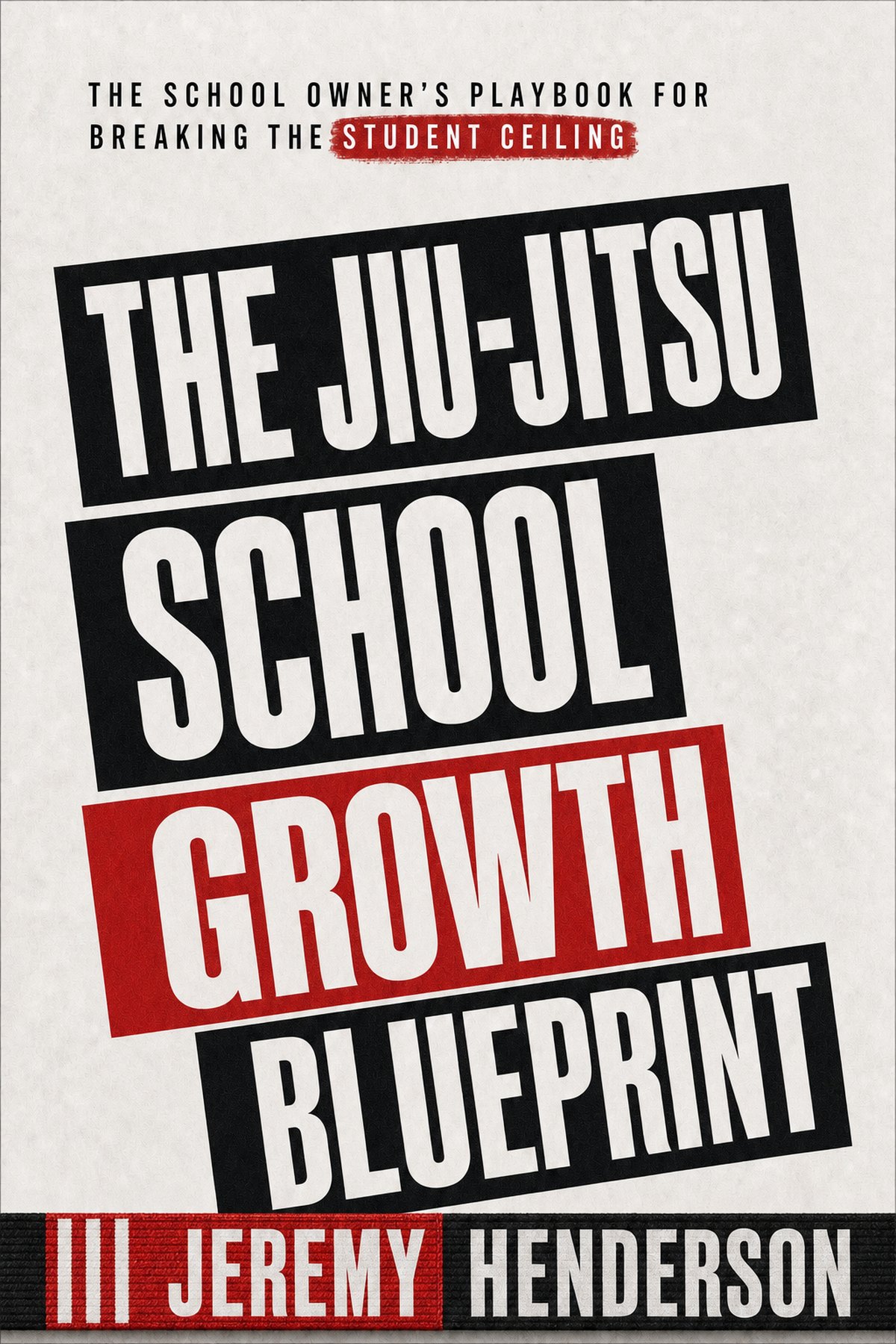 The Jiu-Jitsu School Growth Blueprint cover